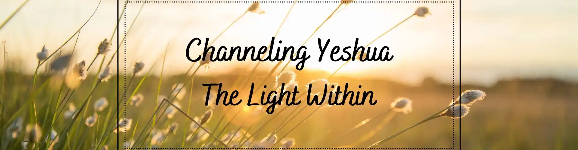 Yeshua চ্যানেলিং - মধ্যে আলো